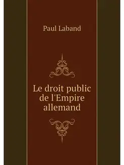 Le droit public de l'Empire allemand