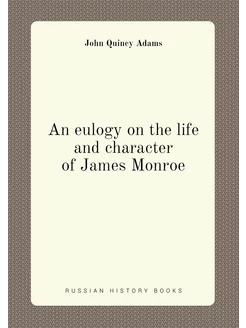 An eulogy on the life and character of James Monroe