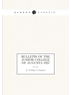 Bulletin of the Junior College of Augusta 1927