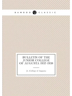 Bulletin of the Junior College of Augusta 1937-1938