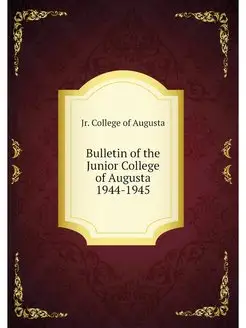 Bulletin of the Junior College of Augusta 1944-1945