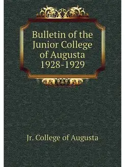 Bulletin of the Junior College of Augusta 1928-1929