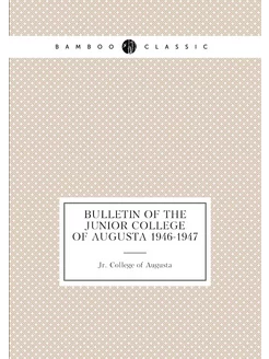 Bulletin of the Junior College of Augusta 1946-1947