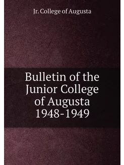 Bulletin of the Junior College of Augusta 1948-1949