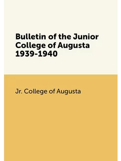 Bulletin of the Junior College of Augusta 1939-1940