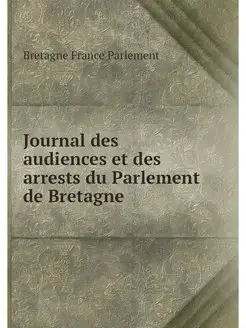 Journal des audiences et des arrests