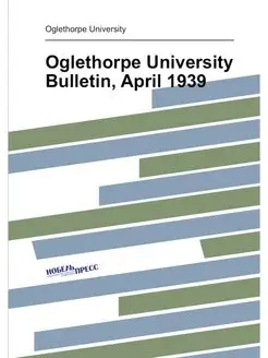 Oglethorpe University Bulletin, April 1939