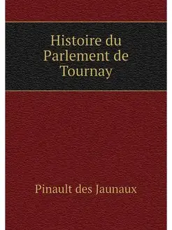 Histoire du Parlement de Tournay