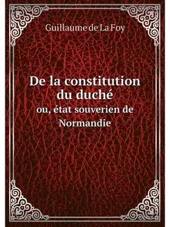 De la constitution du duche. ou, etat