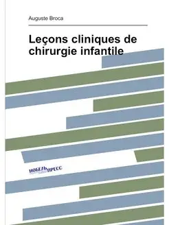 Leçons cliniques de chirurgie infantile