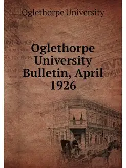 Oglethorpe University Bulletin, April