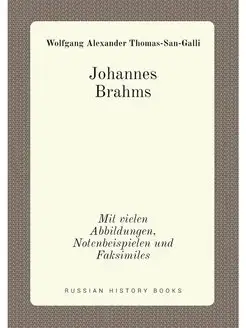 Johannes Brahms. Mit vielen Abbildungen, Notenbeispi