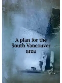 A plan for the South Vancouver area