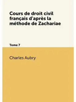 Cours de droit civil français d'après la méthode de