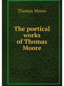 The poetical works of Thomas Moore