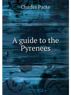 A guide to the Pyrenees