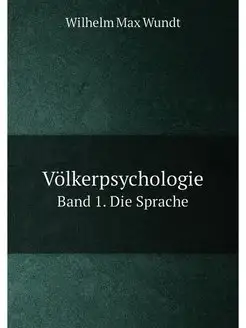 Volkerpsychologie. Band 1. Die Sprache