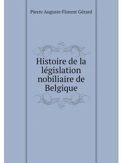 Histoire de la législation nobiliaire de Belgique