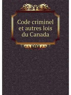 Code criminel et autres lois du Canada