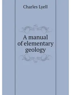 A manual of elementary geology