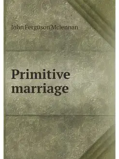 Primitive marriage