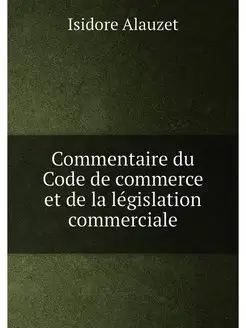 Commentaire du Code de commerce et de