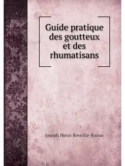 Guide pratique des goutteux et des rh