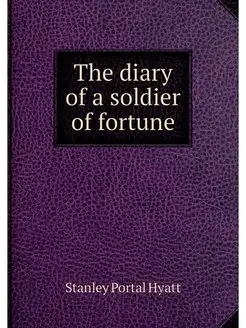 The diary of a soldier of fortune