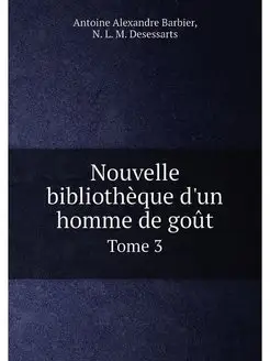 Nouvelle bibliothèque d'un homme de goût. Tome 3