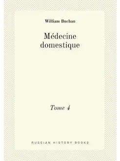 Médecine domestique. Tome 4