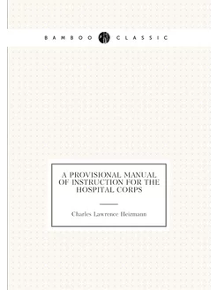 A provisional manual of instruction for the Hospital