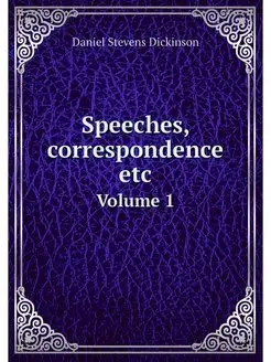 Speeches, correspondence etc. Volume 1