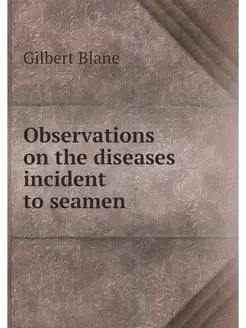 Observations on the diseases incident