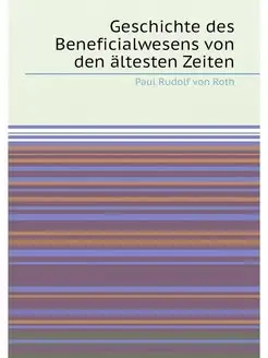 Geschichte des Beneficialwesens von den ältesten Zeiten