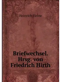 Briefwechsel. Hrsg. von Friedrich Hirth