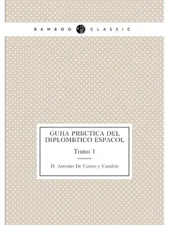 Guia practica del diplomatico espanol