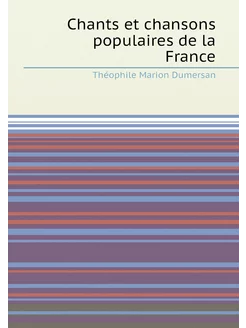 Chants et chansons populaires de la France