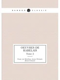 Oeuvres de Rabelais. Tome 2