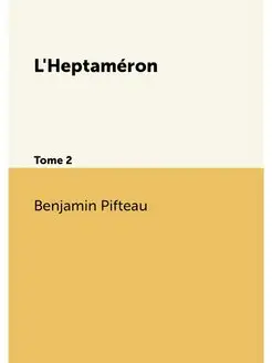 L'Heptaméron. Tome 2