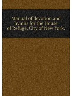 Manual of devotion and hymns for the