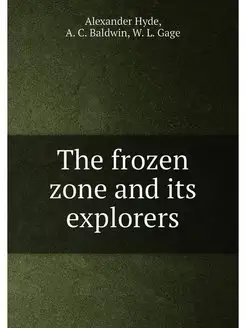 The frozen zone and its explorers