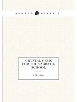 Crystal gems for the Sabbath-school