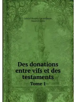 Des donations entre vifs et des testa