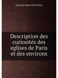 Description des curiosités des eglises de Paris et d