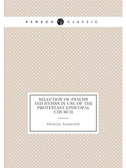 Selection of Psalms and hymns in use of the Protesta