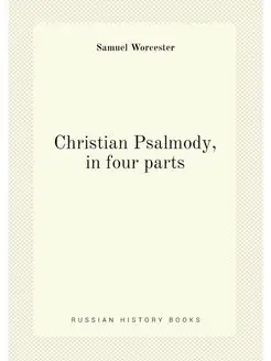 Christian Psalmody, in four parts