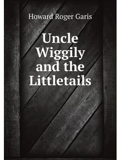 Uncle Wiggily and the Littletails