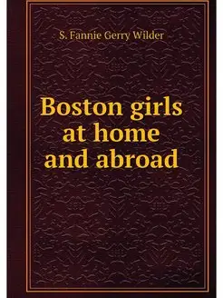 Boston girls at home and abroad