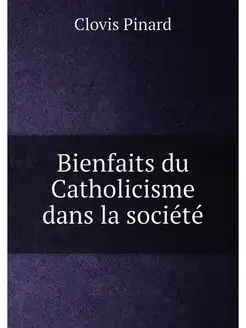 Bienfaits du Catholicisme dans la société