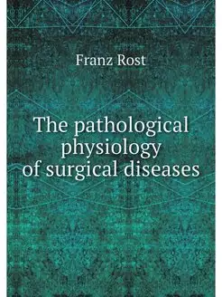 The pathological physiology of surgic